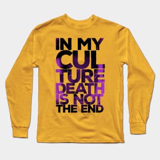 In my culture death is not the end Chadwick Boseman Tribute Long Sleeve T-Shirt